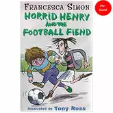 Horrid Henry and the Football Fiend